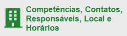 Competências, Responsáveis, Contatos, Local e Horários