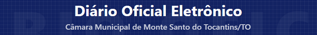 Diário Oficial da Câmara Municipal de Monte Santo do Tocantins