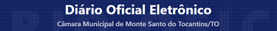 Diário Oficial da Câmara Municipal de Monte Santo do Tocantins