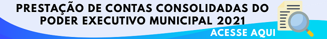 Prestação de Contas Consolidadas do Poder Executivo Municipal 2021