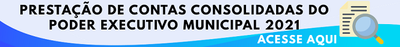 Prestação de Contas Consolidadas do Poder Executivo Municipal 2021